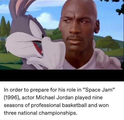 image of Bugs Bunny and Michael Jordan from the movie Space Jam. Caption: in order to prepare for his role in "Space Jam" (1996), actor Michael Jordan played nine seasons of professional basketball and won three national championships.