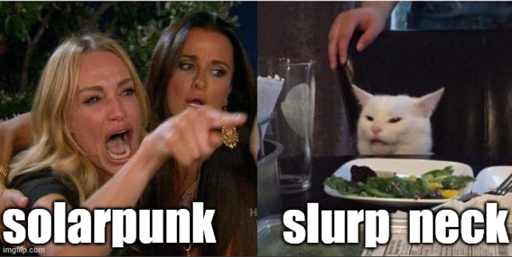 The woman yelling at a cat meme with two interpretations of slrpnk.net, one say Solarpunk and the other says Slurp Neck