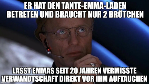 Truman Show Regisseur Meme: Er hat den Tante-Emma-Laden betreten und braucht nur 2 Brötchen. Lasst Emmas seit 20 Jahren vermisste Verwandtschaft direkt vor ihm auftauchen.