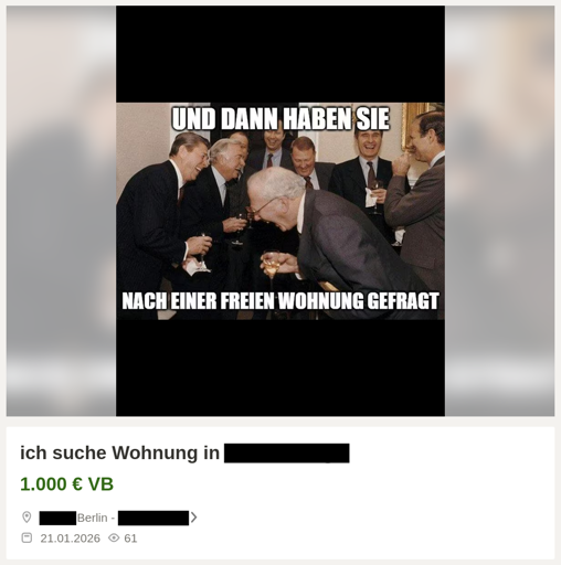 Kleinanzeigen-Anzeige aus Berlin „ich suche Wohnung in [Stadtteil]“ – als Anzeigenbild wurde ein Meme reingestellt: „And Then I Said“-Template mit Beschriftung „Und dann haben sie nach einer freien Wohnung gefragt“. 