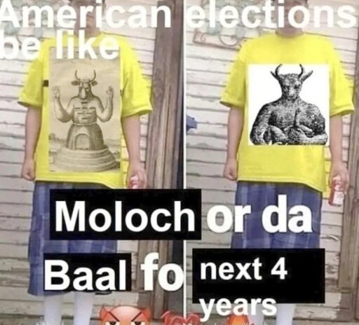 American Elections be like: "Moloch or  Baal for the next 4 Years" 