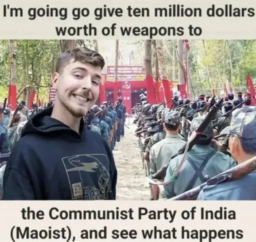 Mr. Beast (a famous Youtuber) is photoshopped to be standing at a communust party congress. The caption reads: I'm going to give 10 million dollars worth of weapons to the Communist Party of India (Maoist) ajd see what happens.